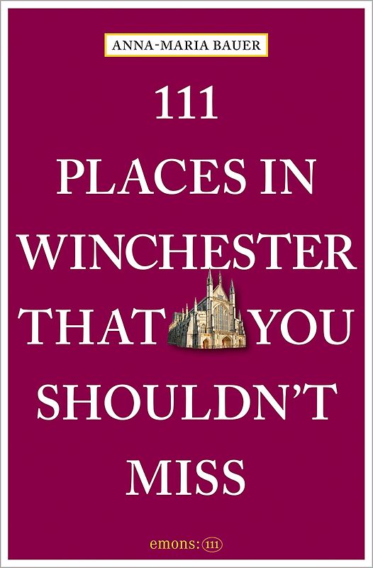 111 Places in Winchester That You Shouldn't Miss