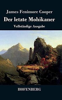 Der letzte Mohikaner: Vollständige Ausgabe
