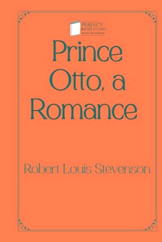 Prince Otto, a Romance: Perfect Books Studio Edition
