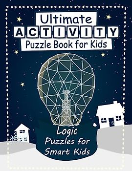 Ultimate Activity Puzzle Book for Kids: Logic Puzzles for Smart Kids, Includes Multiple Choice Quizzes, Word Search Puzzles, Sudoku, Mazes, and Coloring