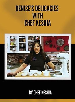 Denise's Delicacies  with Chef Keshia