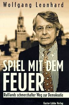 Spiel mit dem Feuer. Russlands schmerzhafter Weg zur Demokratie