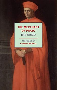 The Merchant of Prato: Daily Life in an Italian Medieval City: Francesco Di Marco Datini, 1335-1410 (New York Review Books Classics)