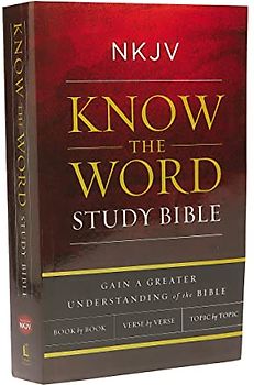 NKJV, Know The Word Study Bible, Paperback, Red Letter: Gain a greater understanding of the Bible book by book, verse by verse, or topic by topic
