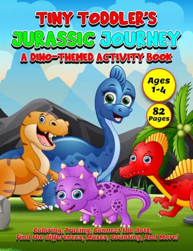 Tiny Toddler’s Jurassic Journey Workbook: Dino-themed Activity Book Preschoolers, Featuring Coloring Pages, Dot-to-Dot Markers, Mazes, Educational Games, and More! Suitable for Ages 1-4