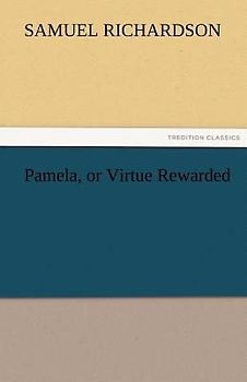 Pamela, or Virtue Rewarded