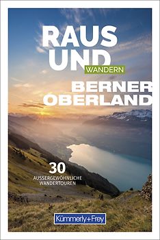 Kümmerly+Frey Raus und Wandern Berner Oberland – Wanderführer