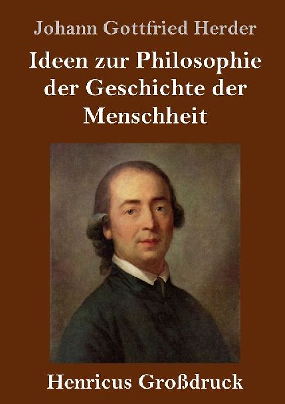 Ideen zur Philosophie der Geschichte der Menschheit (Großdruck)
