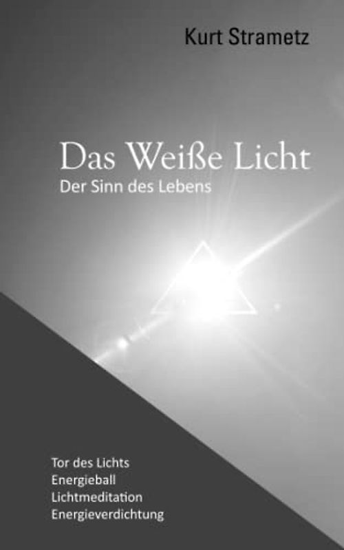 Das Weiße Licht: Der Sinn des Lebens