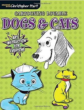 Cartooning Lovable Dogs & Cats: Art Instruction for Everyone (Drawing with Christopher Hart)