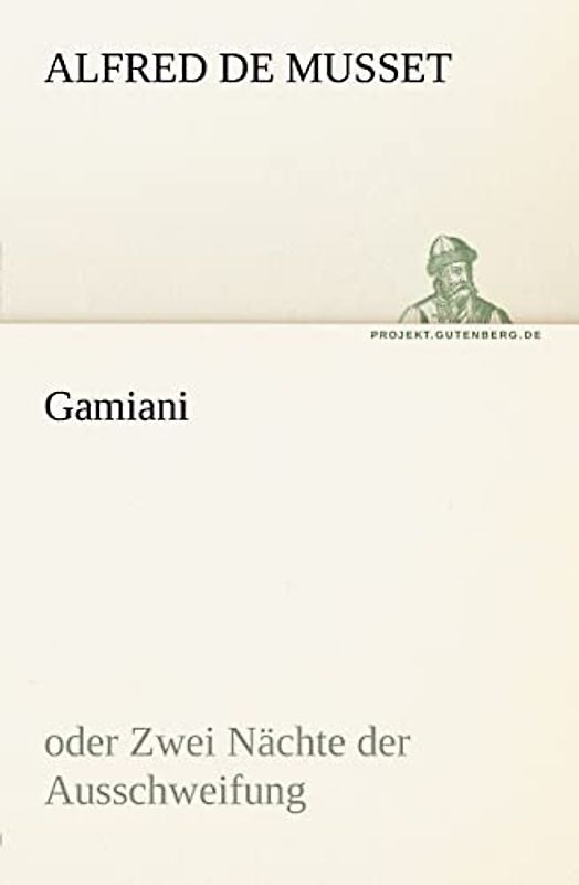 Gamiani: oder Zwei Nächte der Ausschweifung - Musset, Alfred de