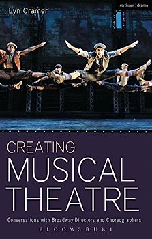 Creating Musical Theatre: Conversations with Broadway Directors and Choreographers (Performance Books)