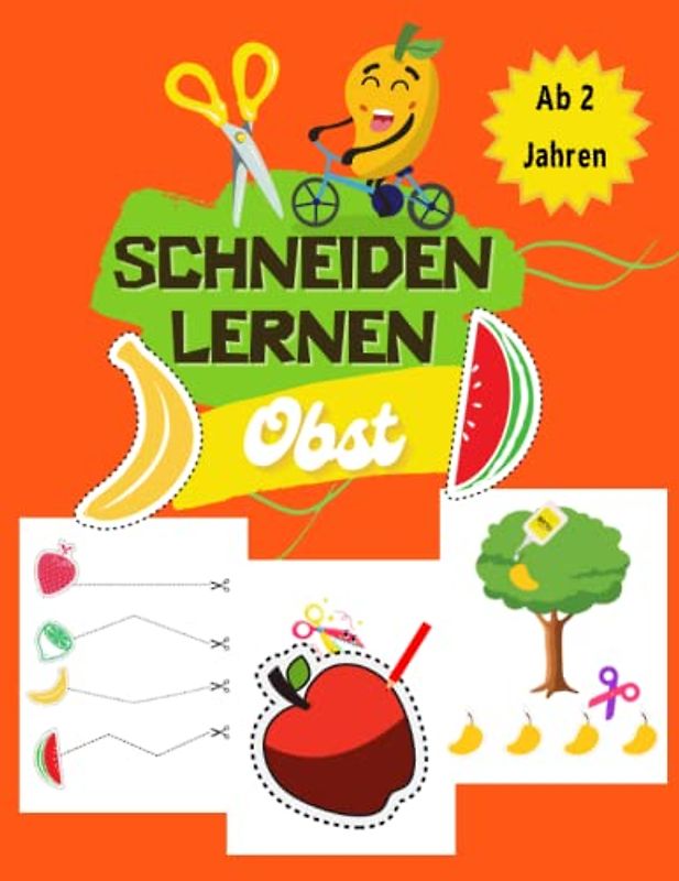 Schneiden Lernen ab 2 Jahre: Obst | Ausschneidebuch ab 2 Jahre | verbessert die Motorik und die Konzentration | Malen Schneiden Basteln ab 2 Jahre