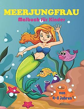 Meerjungfrau Malbuch für Kinder von 4-8 Jahren: Meerjungfrau und Freunde Malbuch Mädchen ab 4-8 Jahre