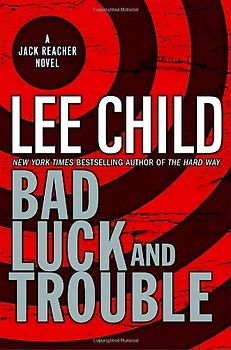 Bad Luck and Trouble: A Jack Reacher Novel (Jack Reacher Novels) - Child, Lee