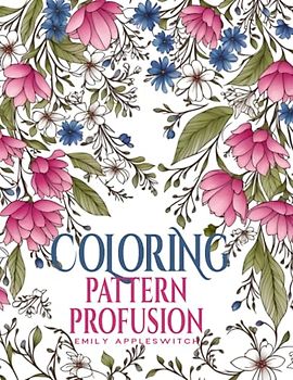 Coloring Pattern Profusion: A Grayscale Book of Floral Patterns to Color and Cut