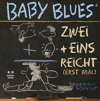 Baby Blues 10:  Zwei + Eins = reicht (erst mal)