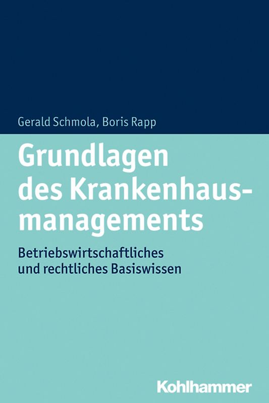 Grundlagen des Krankenhausmanagements. Betriebswirtschaftliches und rechtliches Basiswissen