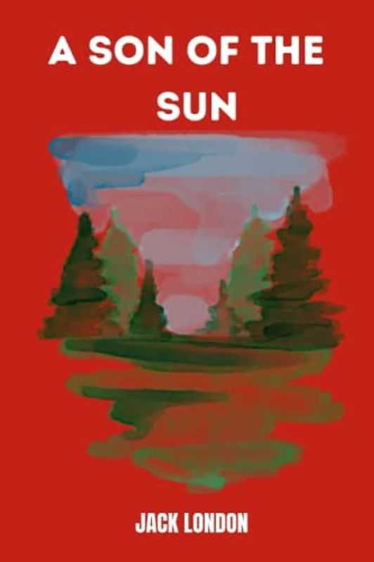 a son of the sun by Jack London