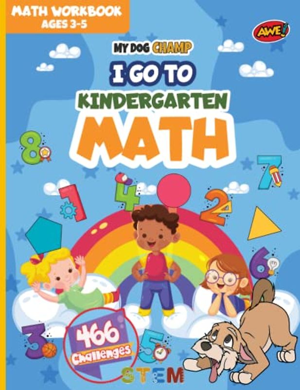 My Dog Champ I Go To Kindergarten Math Class Skills Activity Workbook: A Fun-Filled Journey Through Lower Grader Basic Concepts of Counting, ... for Kids (Ages 3-5) (I Go To Math Class)