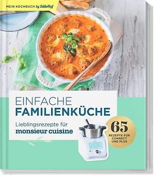 Einfache Familienküche – Lieblingsrezepte für Monsieur Cuisine by mein Zaubertopf