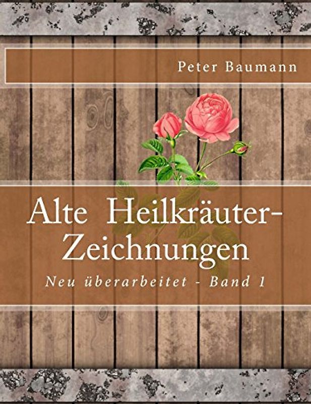 Alte  Heilkräuter-Zeichnungen - Baumann, Peter