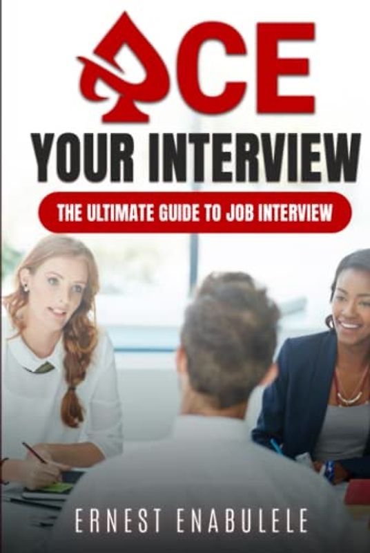 Ace your interview: The ultimate guide to job interview