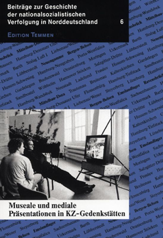 Museale und mediale Präsentation der nationalsozialistischen Verfolgungsgeschichte in Gedenkstätten