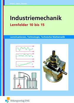 Metalltechnik, Industriemechanik, Zerspanungsmechanik / Industriemechanik Lernsituationen, Technologie, Technische Mathematik