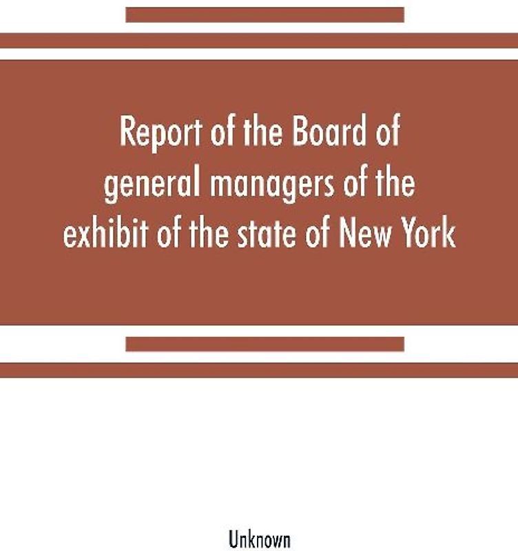 Report of the Board of general managers of the exhibit of the state of New York, at the World's Columbian Exposition