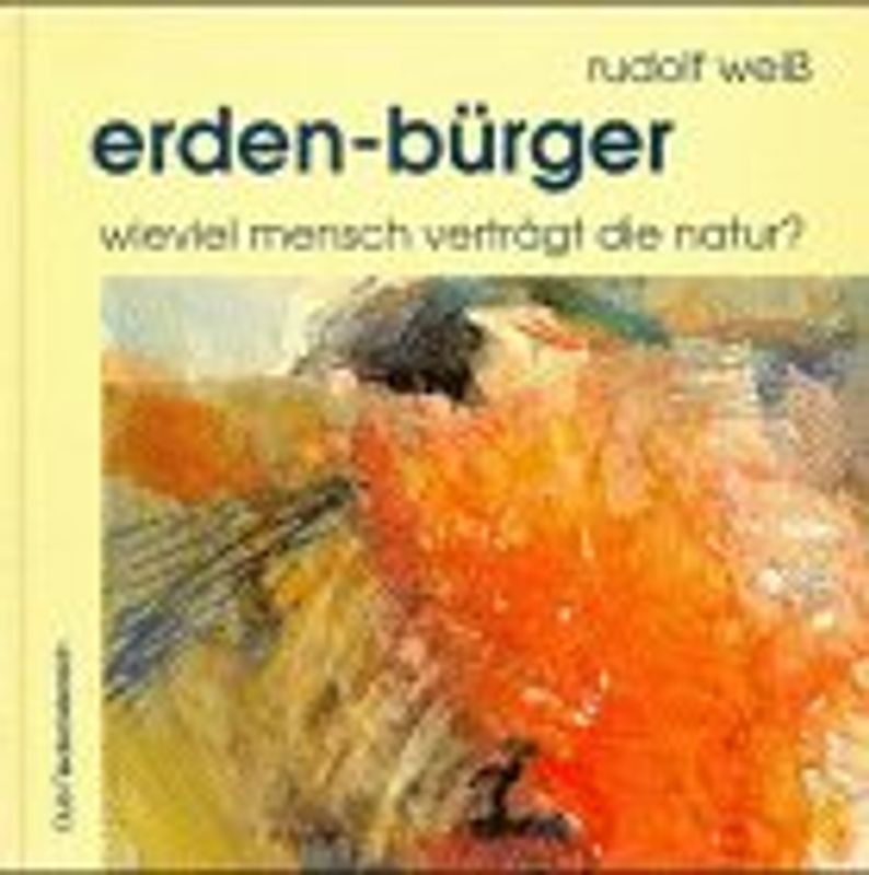 Erden-Bürger. Wieviel Mensch verträgt die Natur?