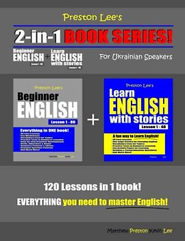 Preston Lee’s 2-in-1 Book Series! Beginner English Lesson 1 – 80 + Learn English With Stories Lesson 1 – 40 For Ukrainian Speakers (Preston Lee's English For Ukrainian Speakers)