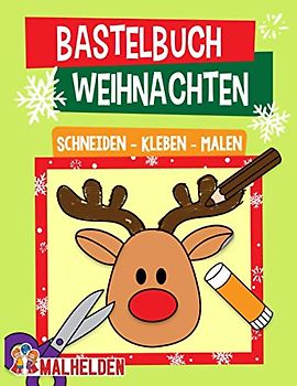 Bastelbuch Weihnachten: Schneiden, Kleben, Malen - Der große Bastelspaß für die Allerkleinsten in der Weihnachtszeit - Für Kinder, Mädchen und Jungen ab 2 Jahren