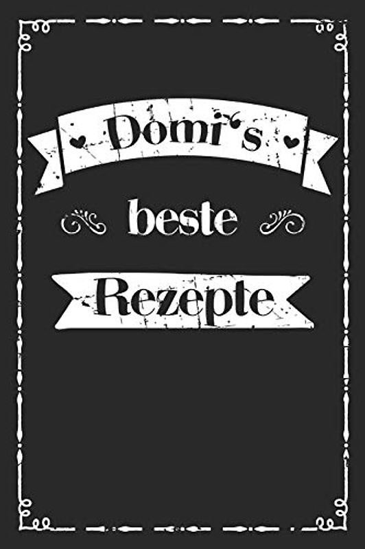 Domi's beste Rezepte: A5 Rezeptbuch zum selberschreiben personalisiert, Personalisierte Geschenke Vorname Domi, Übersichtliches blanko Kochbuch zum ... für Frauen Mütter Omas Enkel Töchter Hobby