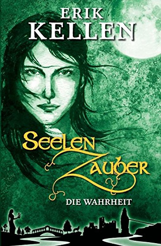 SeelenZauber: Die Wahrheit - Kellen, Erik