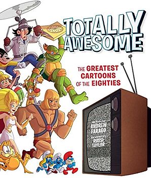 Totally Awesome: The Greatest Cartoons of the Eighties (Filo&Sofía)