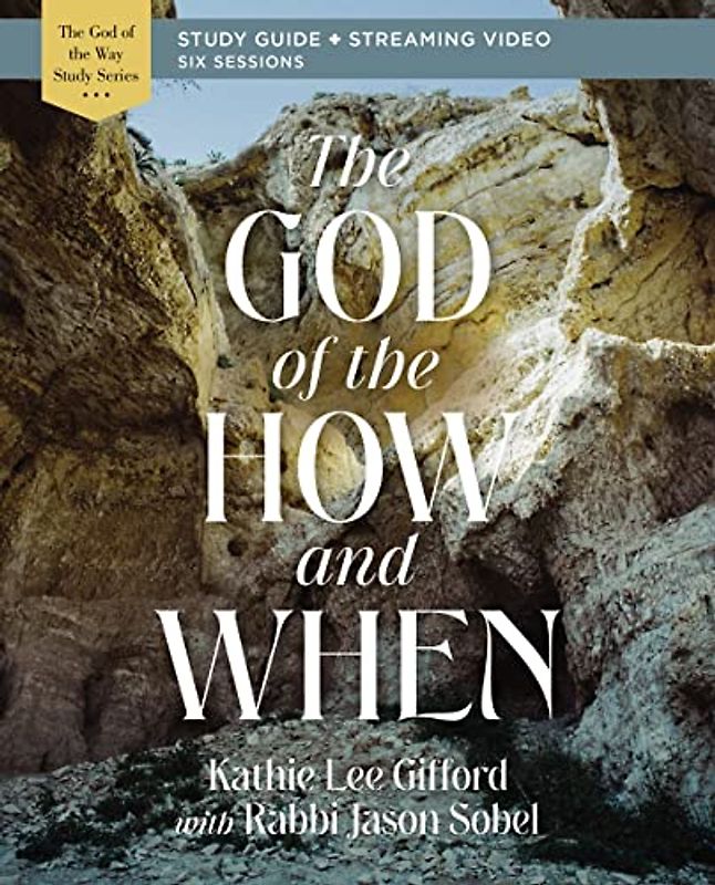 The God of the How and When Bible Study Guide Plus Streaming Video