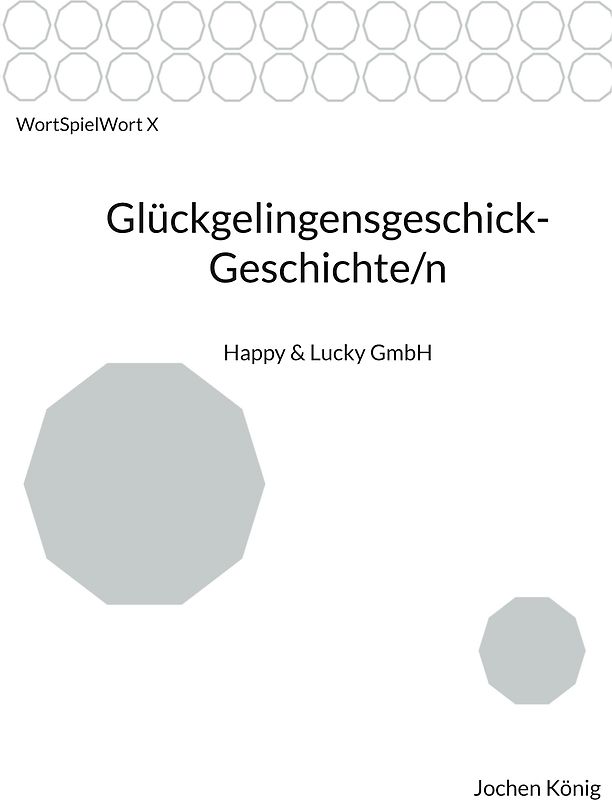 Glückgelingensgeschick-Geschichte/n
