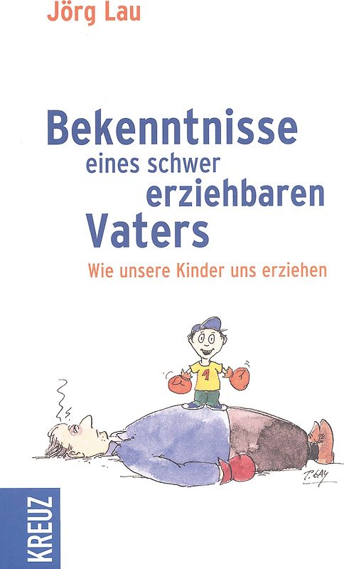 Bekenntnisse eines schwer erziehbaren Vaters