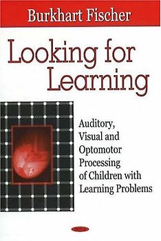 Looking for Learning: Auditory, Visual and Optomotor Processing of Children with Learning Problems