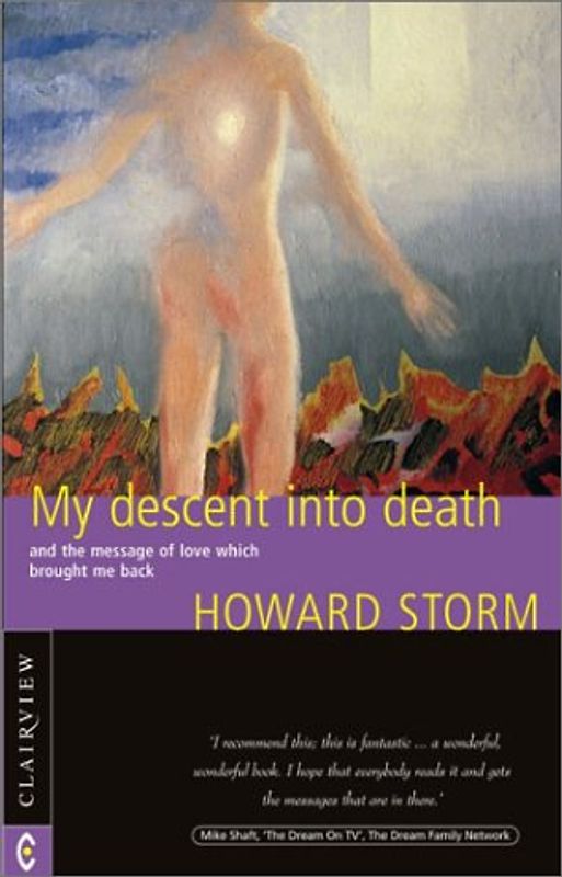 My Descent into Death: And the Message of Love Which Brought Me Back - Storm, Howard