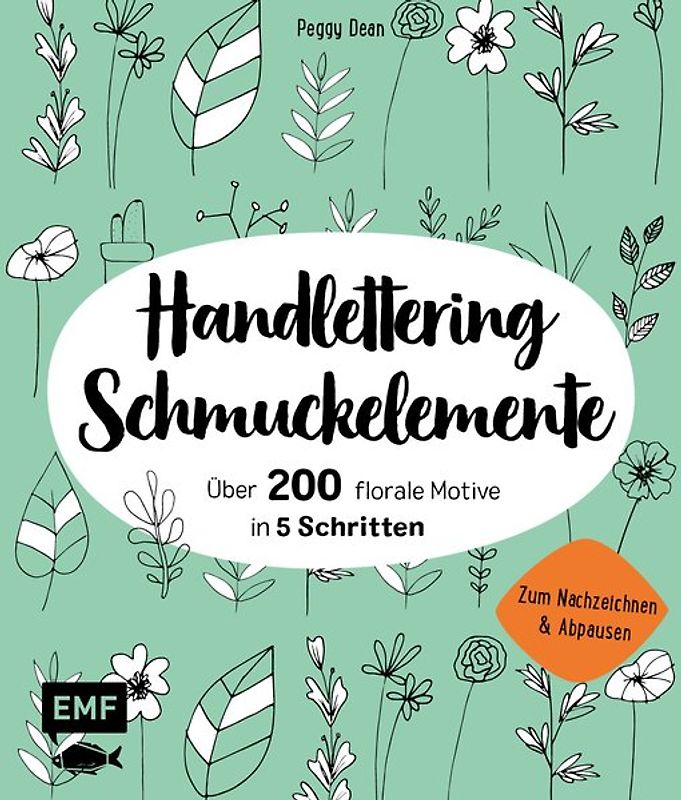 200 florale Schmuckelemente – in 5 Schritten zur Handlettering-Deko