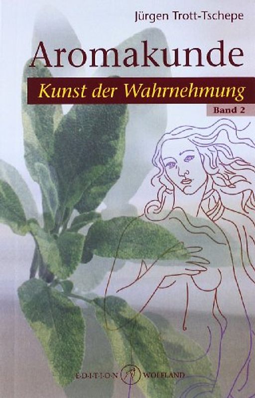 Aromakunde 02: Kunst der Wahrnehmung - Trott-Tschepe, Jürgen