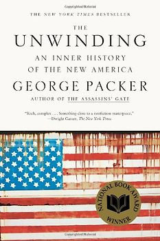 Unwinding: An Inner History of the New America - Packer, George