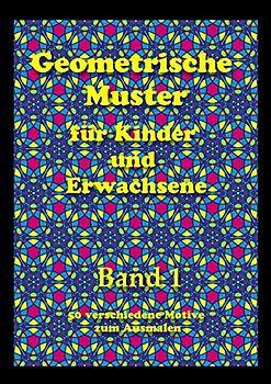 Geometrische Muster für Kinder und Erwachsene: Band 1 - 50 verschiedene Muster zum Ausmalen - Amaziograph - fördere Deine Kreativität - Entspannung- Achtsamkeit (Geometrische Muster - Amaziograph)