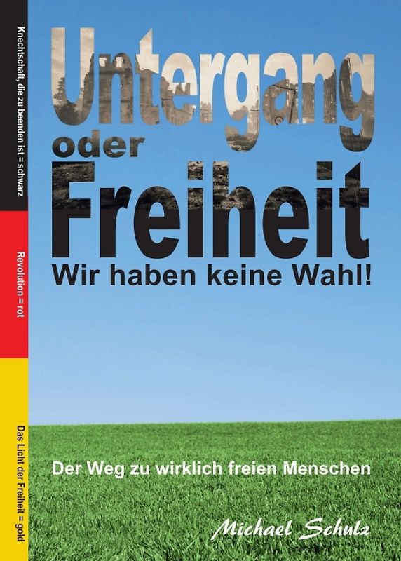 Untergang oder Freiheit - Wir haben keine Wahl!