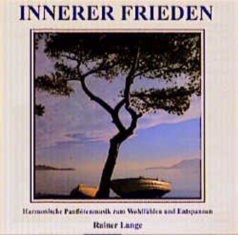 Innerer Frieden. Harmonische Panflötenmusik zum Wohlfühlen und Entspannen