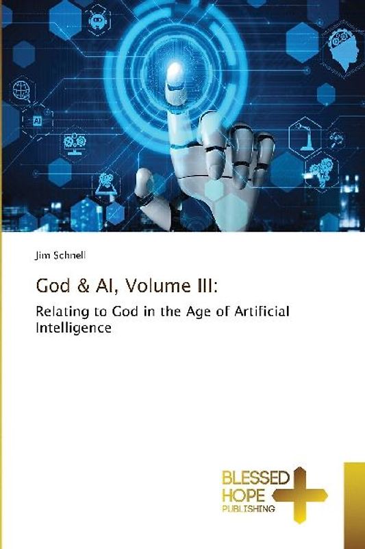 God & AI, Volume III: