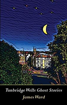 Tunbridge Wells Ghost Stories