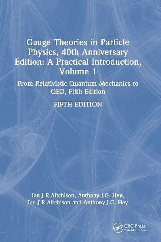 Gauge Theories in Particle Physics, 40th Anniversary Edition